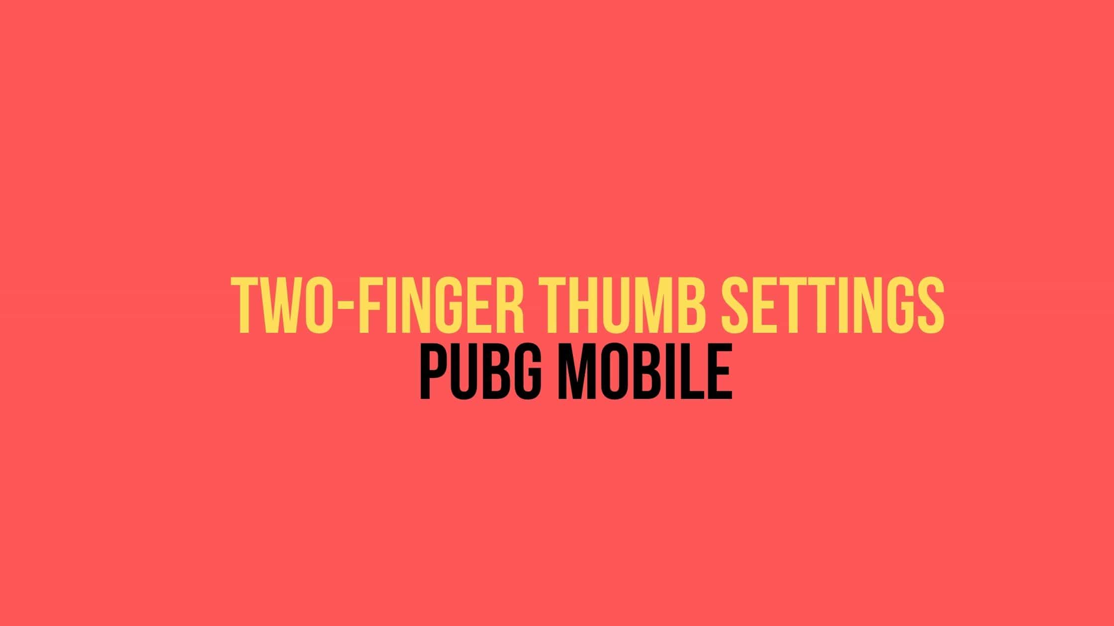 two finer thumb settings pubg mobile